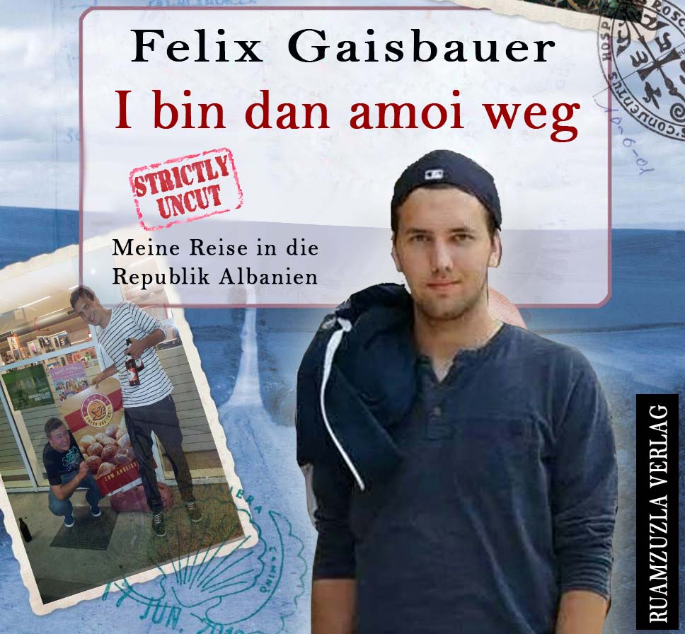 Felix Gaisbauer - „Ich bin dann mal weg!“ (in Albanien)